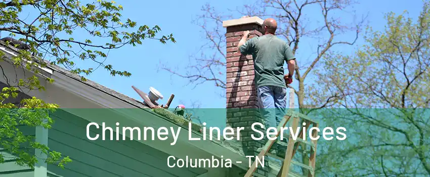  Chimney Liner Services Columbia - TN