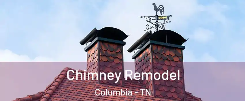  Chimney Remodel Columbia - TN