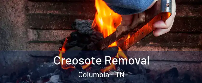  Creosote Removal Columbia - TN