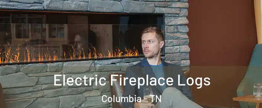  Electric Fireplace Logs Columbia - TN