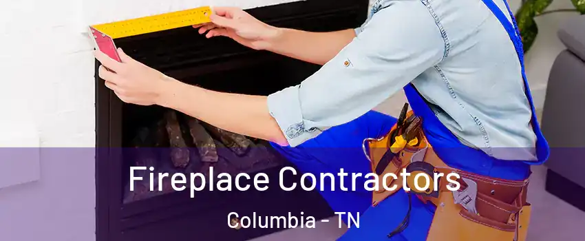  Fireplace Contractors Columbia - TN
