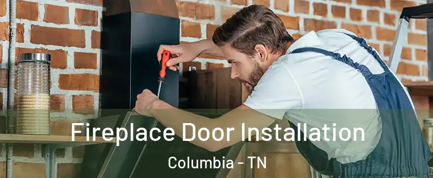 Fireplace Door Installation Columbia - TN