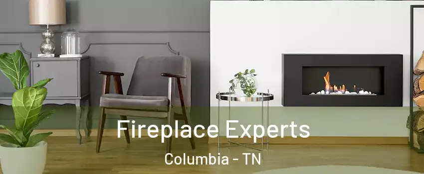  Fireplace Experts Columbia - TN