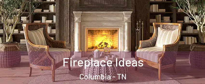  Fireplace Ideas Columbia - TN