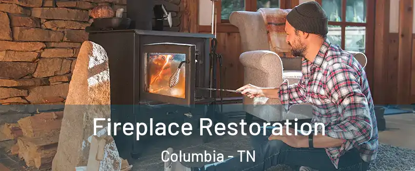  Fireplace Restoration Columbia - TN