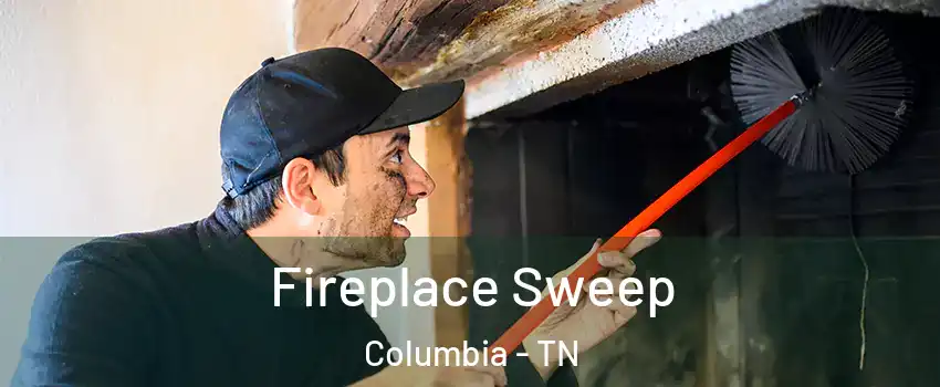  Fireplace Sweep Columbia - TN