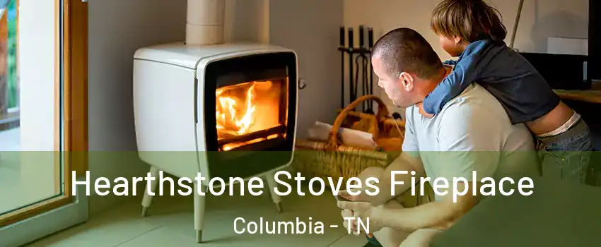  Hearthstone Stoves Fireplace Columbia - TN