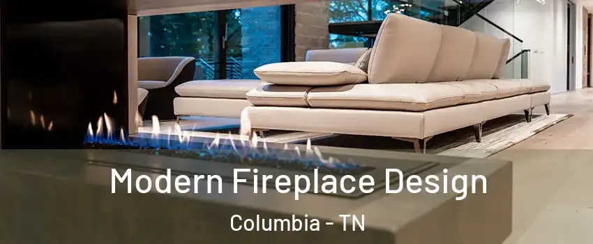  Modern Fireplace Design Columbia - TN