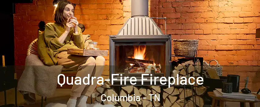  Quadra-Fire Fireplace Columbia - TN