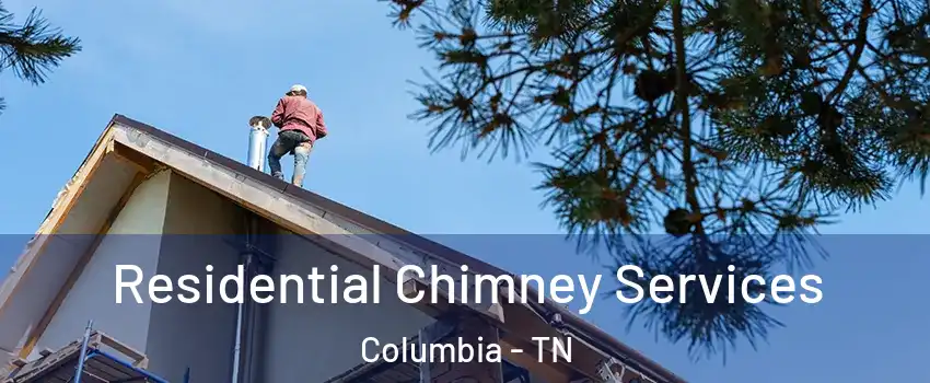  Residential Chimney Services Columbia - TN