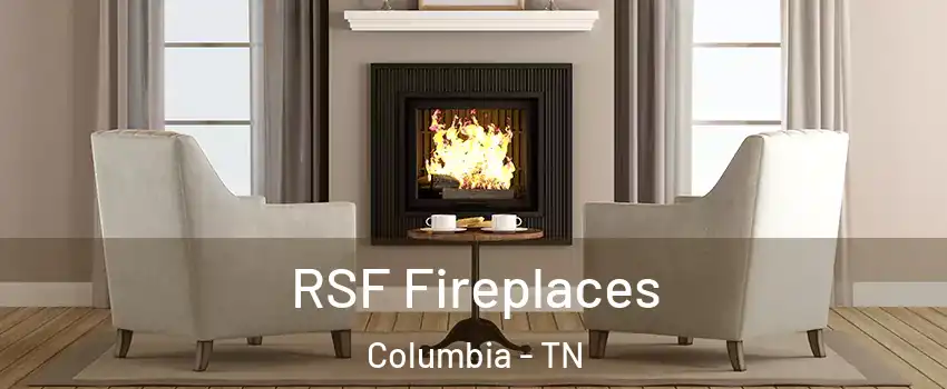  RSF Fireplaces Columbia - TN